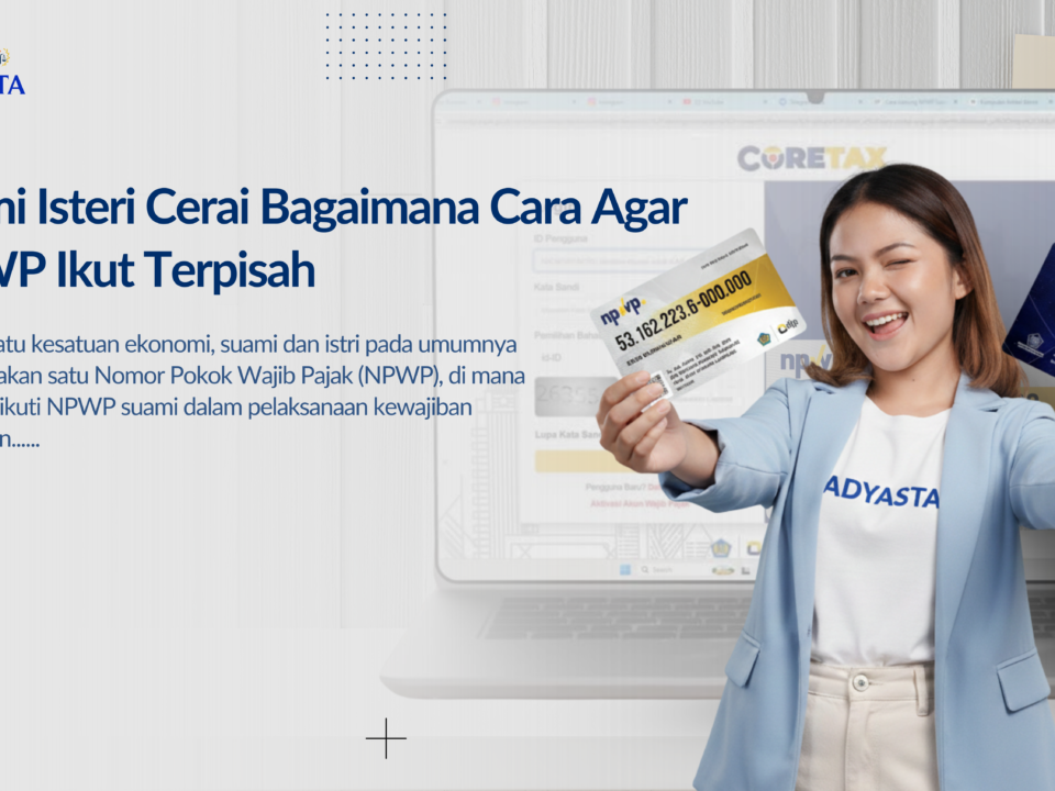 Suami Isteri Cerai Bagaimana Cara Agar NPWP Ikut Terpisah