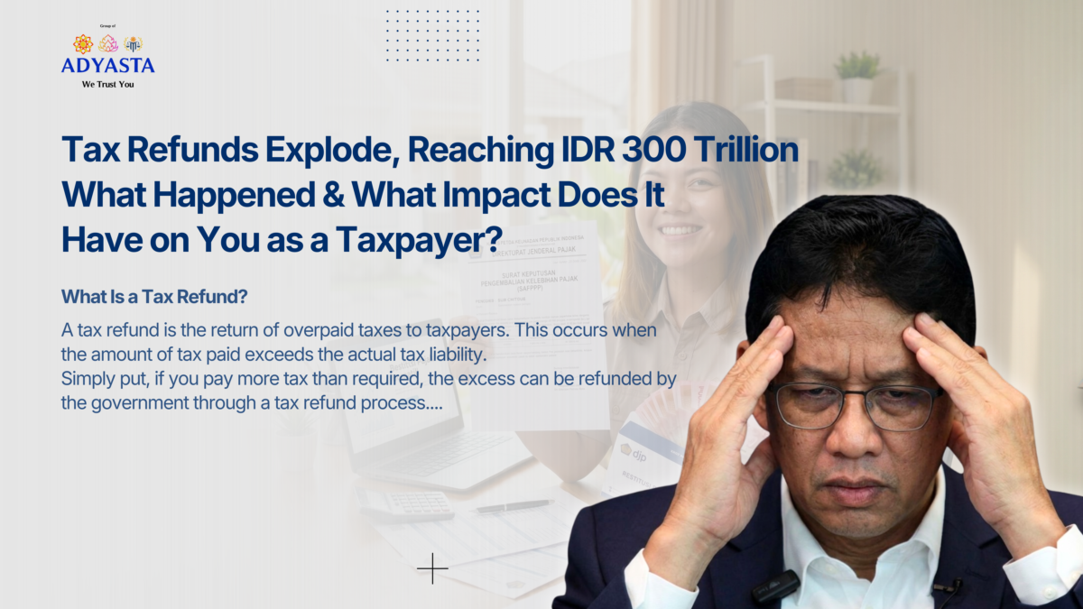 Tax Refunds Reach Rp300 Trillion: Causes, Impacts, and How to Claim Them Safely