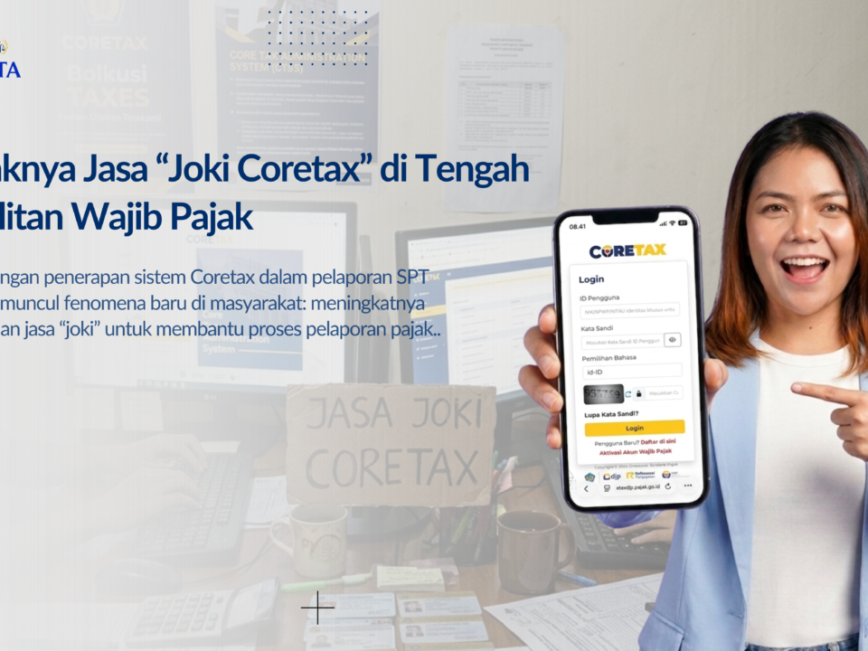 Maraknya Jasa “Joki Coretax” di Tengah Kesulitan Wajib Pajak
