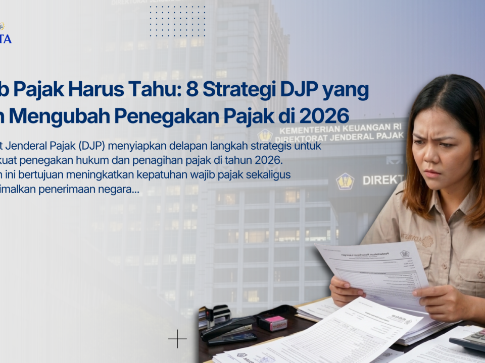 Wajib Pajak Harus Tahu: 8 Strategi DJP yang Akan Mengubah Penegakan Pajak di 2026