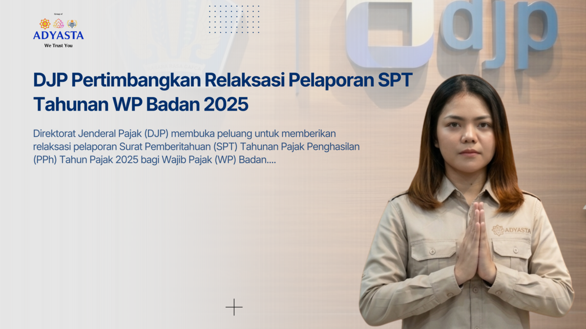 DJP Pertimbangkan Relaksasi Pelaporan SPT Tahunan WP Badan 2025