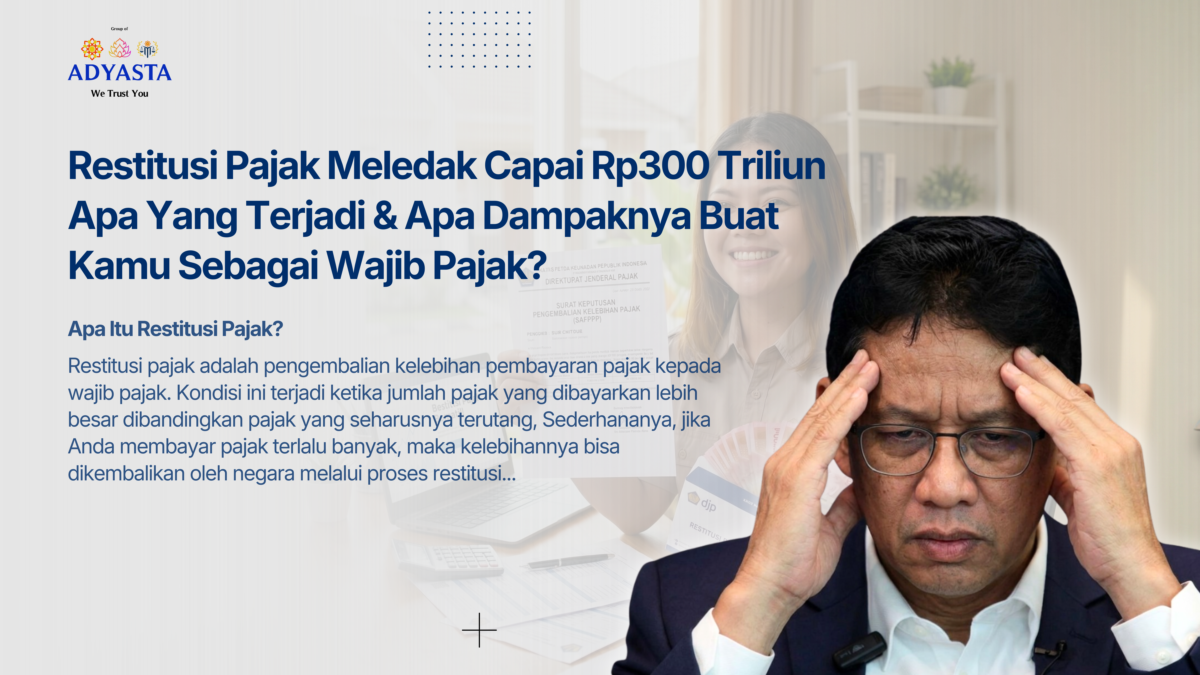 Restitusi Pajak Rp300 Triliun: Penyebab, Dampak, dan Cara Mengajukannya dengan Aman
