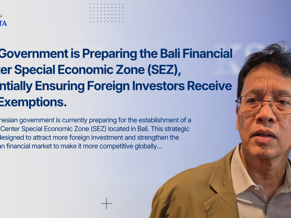 Government Prepares SEZ Financial Center in Bali: A Golden Opportunity for Foreign Investors with Tax Exemptions