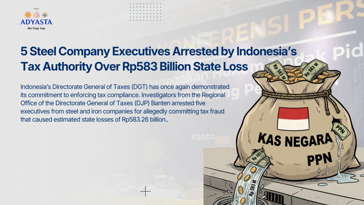 Five Steel Company Executives Arrested by Indonesia’s Tax Authority Over Rp583 Billion State Loss