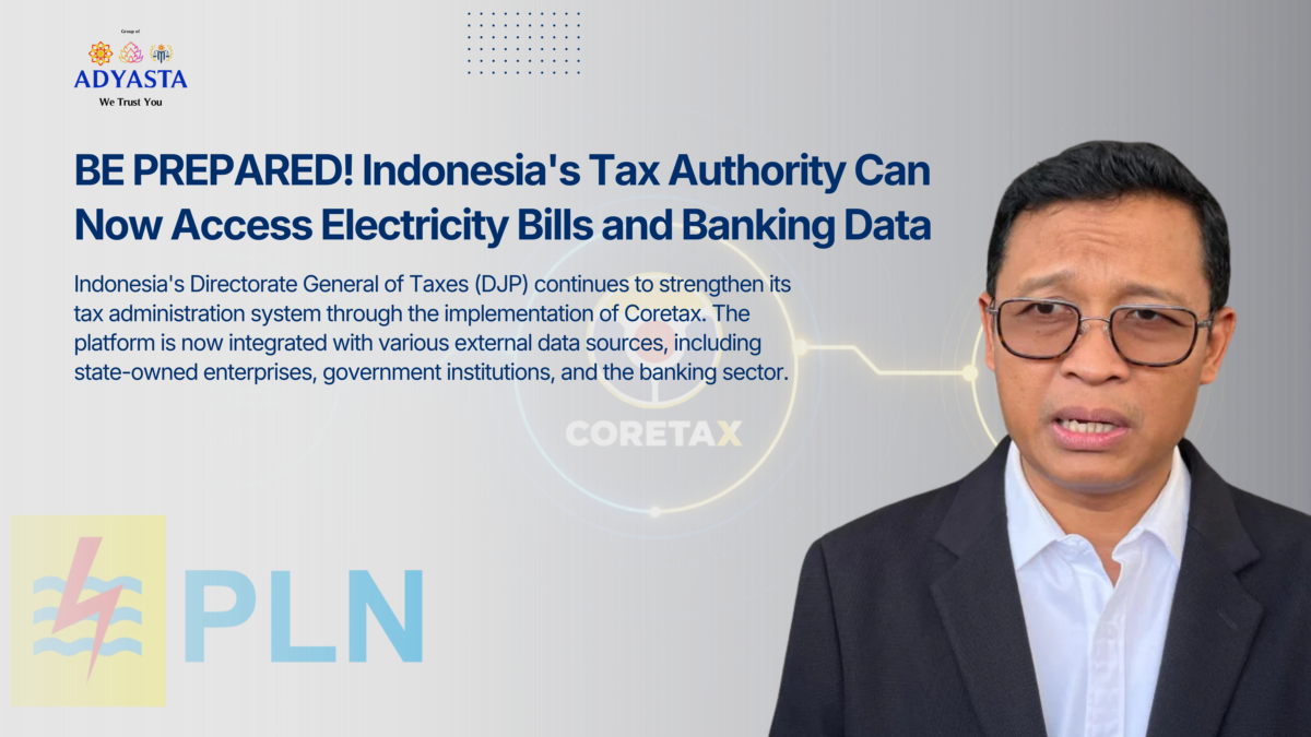 BE PREPARED! Indonesia's Tax Authority Can Now Access Electricity Bills and Banking Data Through Coretax