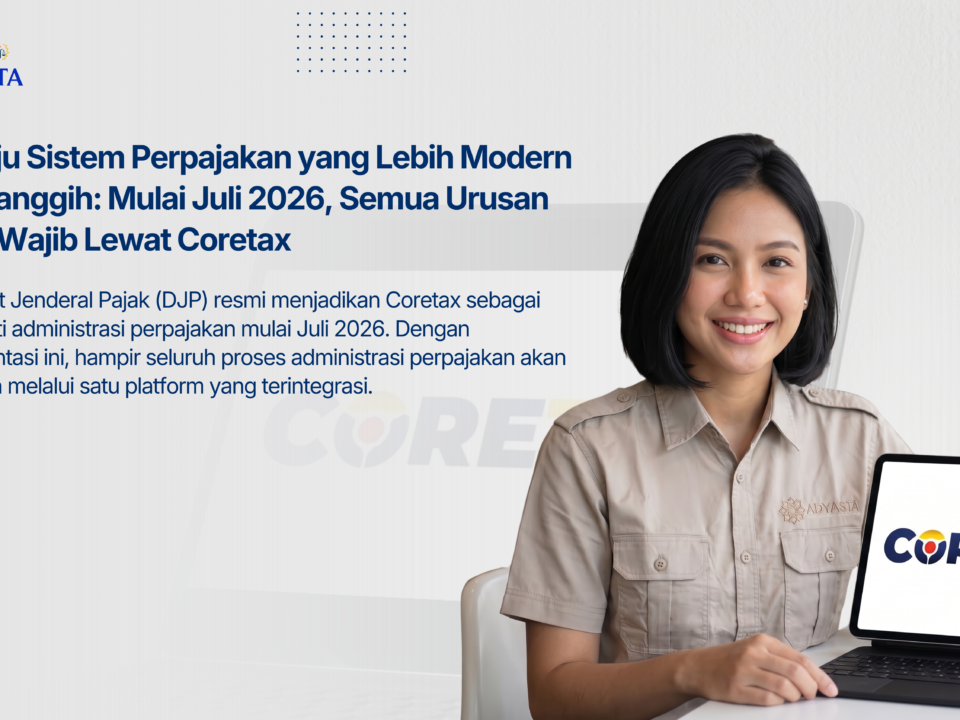 Menuju Sistem Perpajakan yang Lebih Modern dan Canggih: Mulai Juli 2026, Semua Urusan Pajak Wajib Lewat Coretax