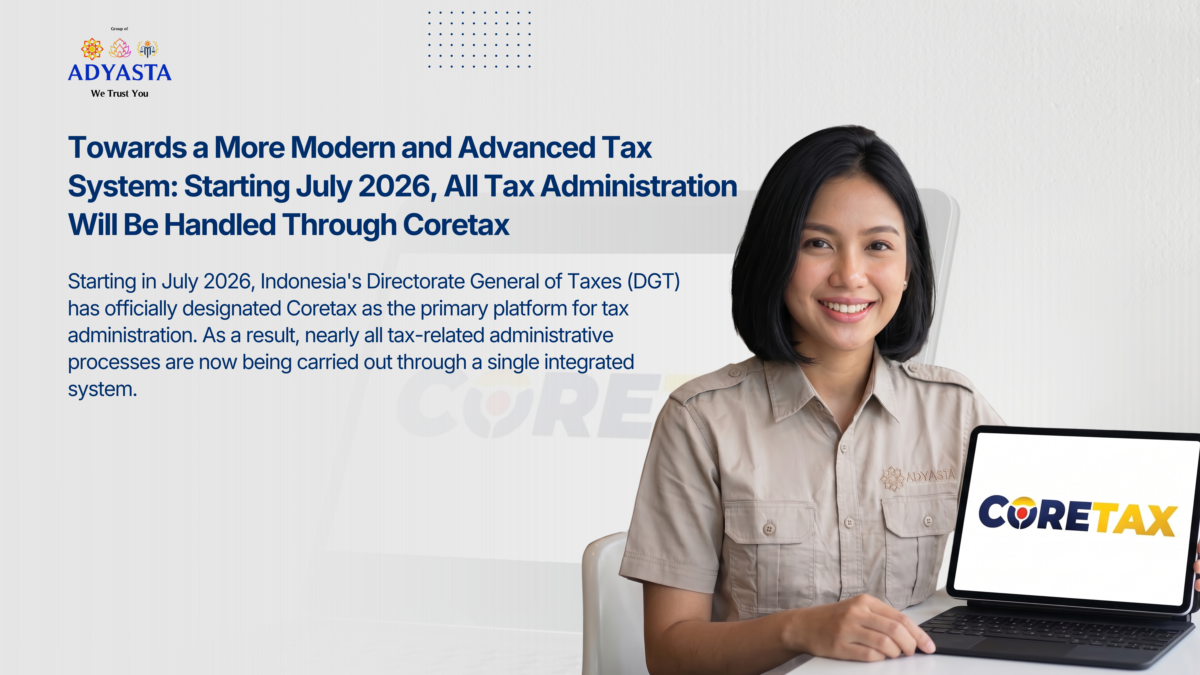 Towards a More Modern and Advanced Tax System: Starting July 2026, All Tax Administration Will Be Handled Through Coretax
