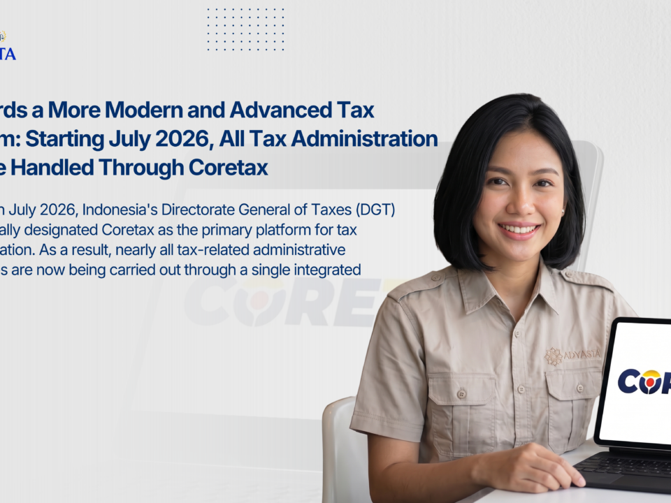 Towards a More Modern and Advanced Tax System: Starting July 2026, All Tax Administration Will Be Handled Through Coretax