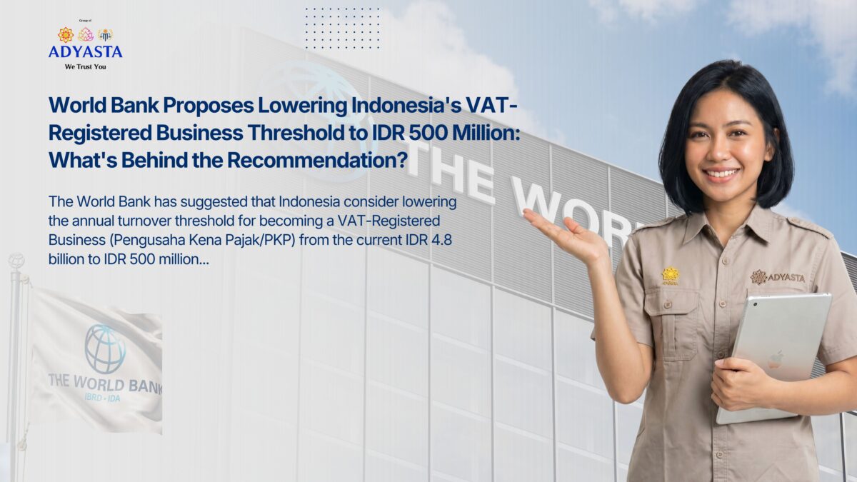 World Bank Proposes Lowering Indonesia's VAT-Registered Business Threshold to IDR 500 Million: What's Behind the Recommendation?