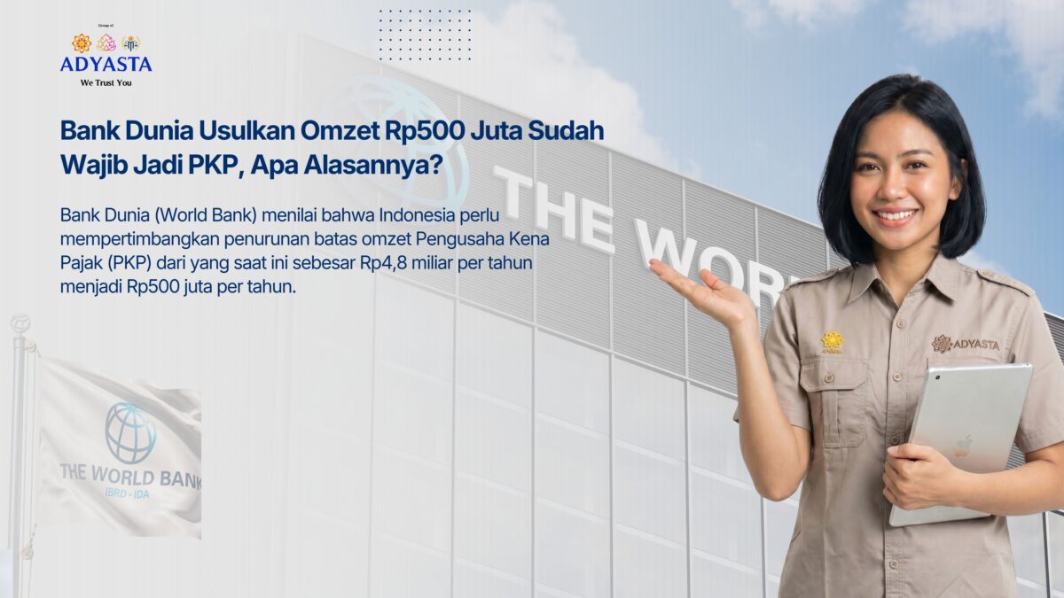 Bank Dunia Usulkan Omzet Rp500 Juta Sudah Wajib Jadi PKP, Apa Alasannya? Bank Dunia Soroti Batas PKP di Indonesia