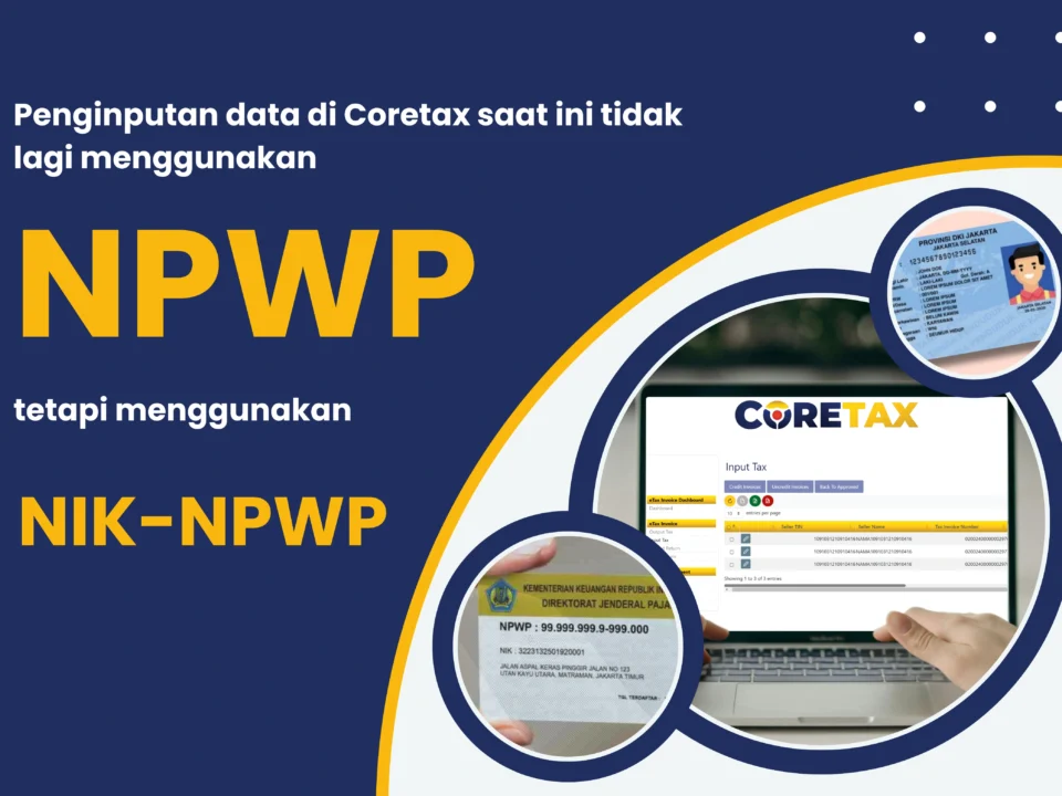 Penginputan data di Coretax saat ini tidak lagi menggunakan NPWP tetapi menggunakan NIK-NPWP