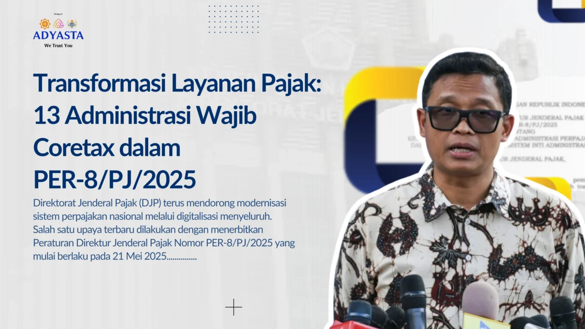 Transformasi Layanan Pajak: 13 Administrasi Wajib Coretax dalam PER-8/PJ/2025