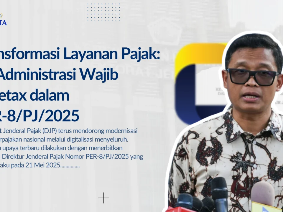 Transformasi Layanan Pajak: 13 Administrasi Wajib Coretax dalam PER-8/PJ/2025