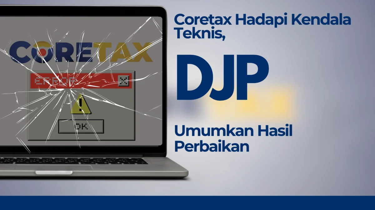 Coretax Hadapi Kendala Teknis, DJP Umumkan Hasil Perbaikan