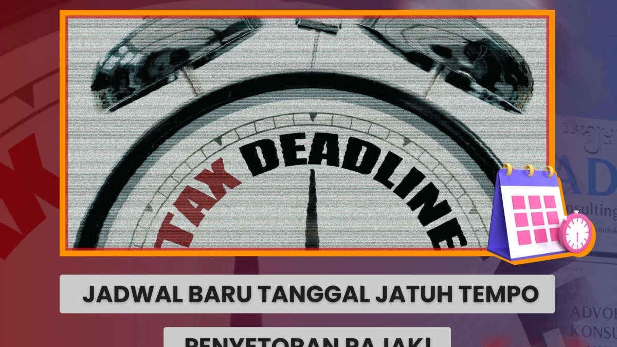 Jadwal Baru Tanggal Jatuh Tempo Penyetoran Pajak