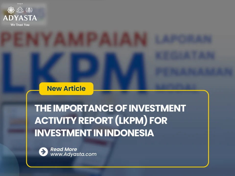 THE IMPORTANCE OF INVESTMENT ACTIVITY REPORT (LKPM) FOR INVESTMENT IN INDONESIA