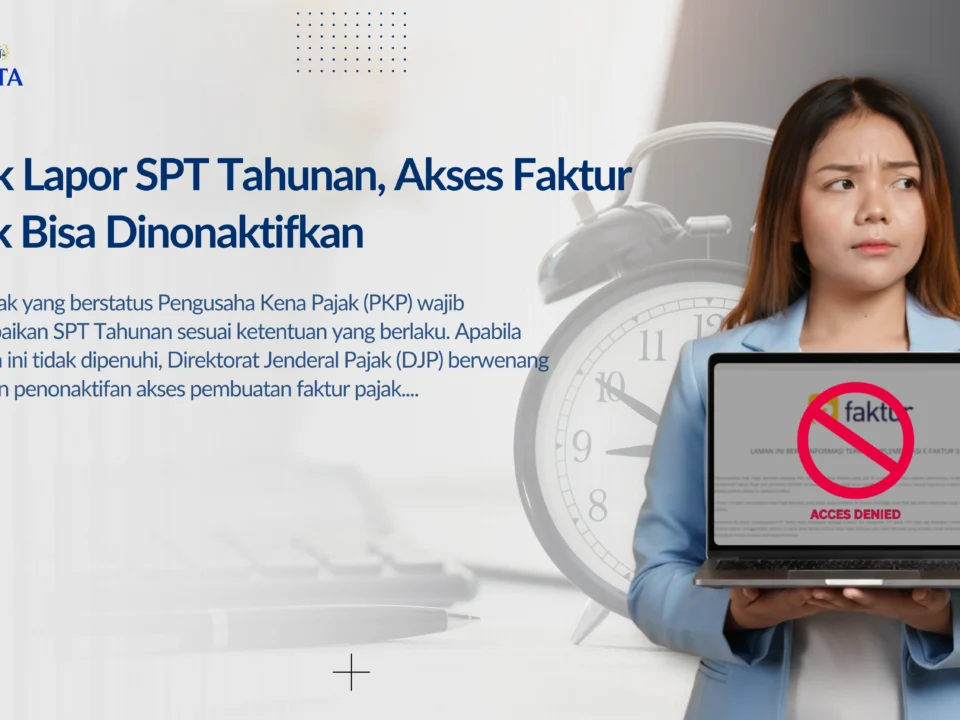 Akses Faktur Pajak bisa Dinonaktifkan jika tidak lapor SPT Tahunan